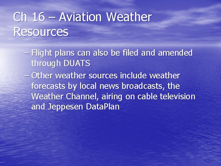 Ch 16 – Aviation Weather Resources – Flight plans can also be filed and