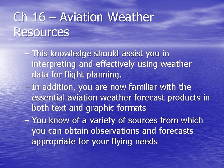 Ch 16 – Aviation Weather Resources – This knowledge should assist you in interpreting