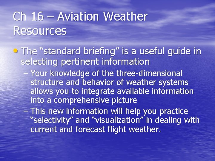 Ch 16 – Aviation Weather Resources • The “standard briefing” is a useful guide