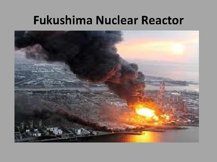 Fukushima Nuclear Reactor 