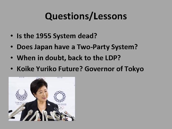 Questions/Lessons • • Is the 1955 System dead? Does Japan have a Two-Party System?
