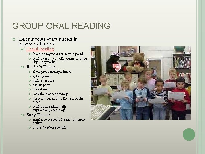 GROUP ORAL READING Helps involve every student in improving fluency Choral Reading Reader’s Theater