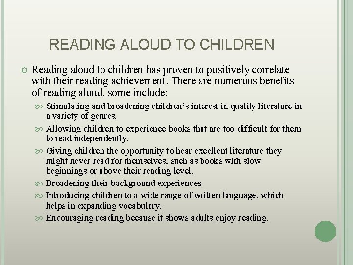 READING ALOUD TO CHILDREN Reading aloud to children has proven to positively correlate with