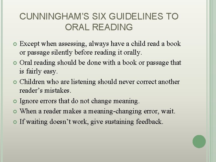CUNNINGHAM’S SIX GUIDELINES TO ORAL READING Except when assessing, always have a child read