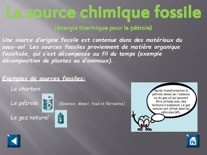 La source chimique fossile (énergie thermique pour le pétrole) Une source d’origine fossile est