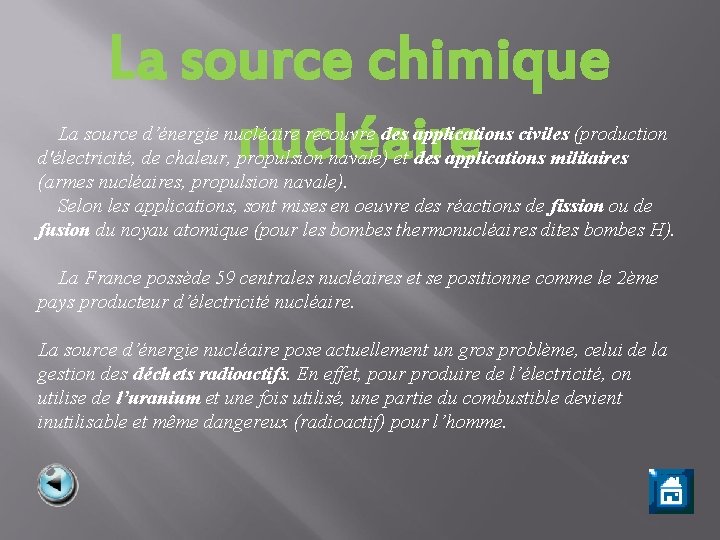 La source chimique nucléaire La source d’énergie nucléaire recouvre des applications civiles (production d'électricité,