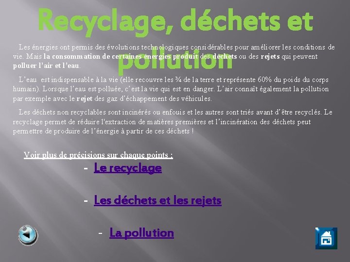 Recyclage, déchets et pollution Les énergies ont permis des évolutions technologiques considérables pour améliorer