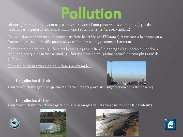 Pollution Historiquement, la pollution est la contamination (d'une personne, d'un lieu, etc. ) par