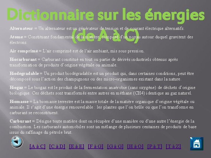 Dictionnaire sur les énergies (de A à C) Alternateur = Un alternateur est un