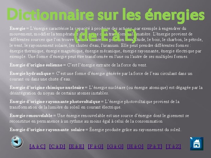 Dictionnaire sur les énergies (de E à E) Énergie = L'énergie caractérise la capacité