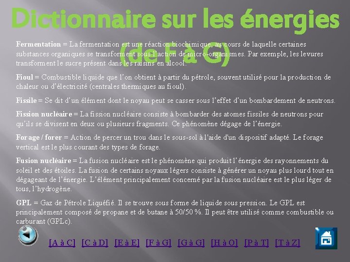 Dictionnaire sur les énergies (de F à G) Fermentation = La fermentation est une