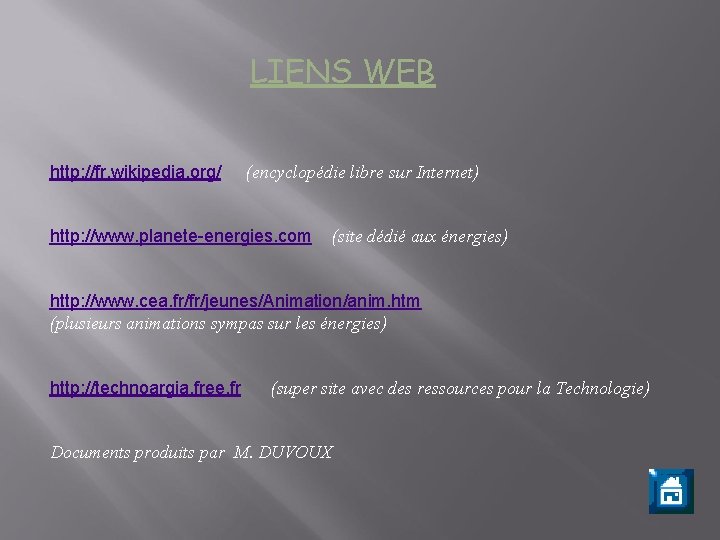 LIENS WEB http: //fr. wikipedia. org/ (encyclopédie libre sur Internet) http: //www. planete-energies. com