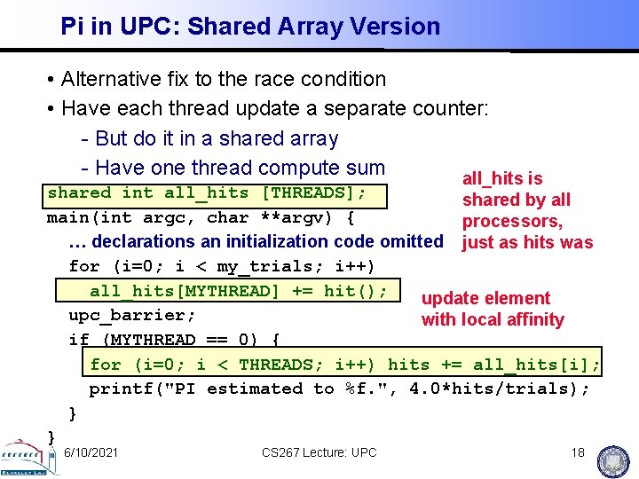 Pi in UPC: Shared Array Version • Alternative fix to the race condition •