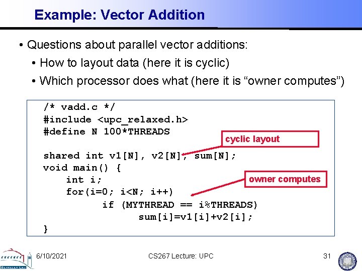 Example: Vector Addition • Questions about parallel vector additions: • How to layout data