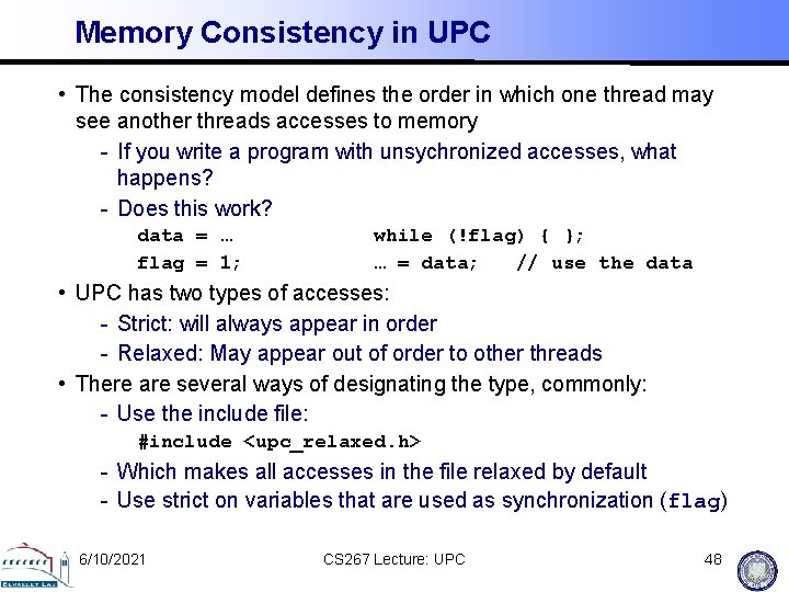 Memory Consistency in UPC • The consistency model defines the order in which one