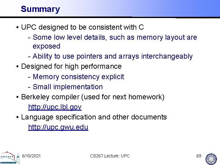 Summary • UPC designed to be consistent with C - Some low level details,