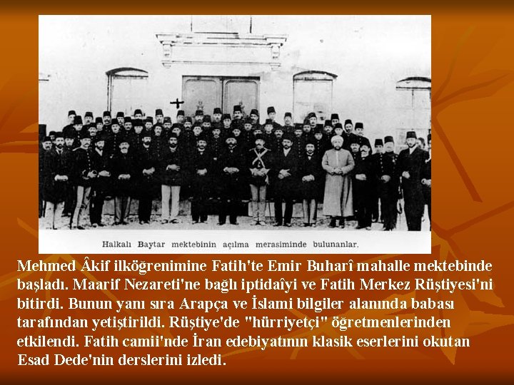 Mehmed kif ilköğrenimine Fatih'te Emir Buharî mahalle mektebinde başladı. Maarif Nezareti'ne bağlı iptidaîyi ve