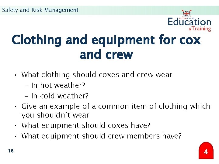 Safety and Risk Management Clothing and equipment for cox and crew • What clothing