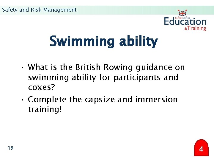 Safety and Risk Management Swimming ability • What is the British Rowing guidance on