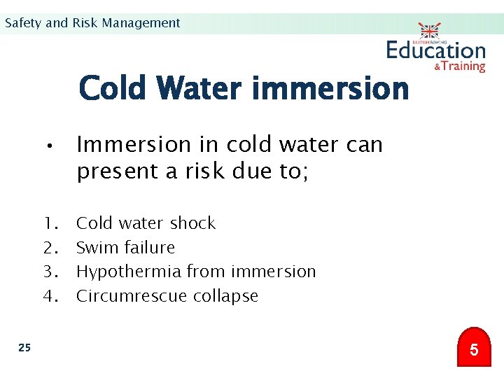 Safety and Risk Management Cold Water immersion • Immersion in cold water can present