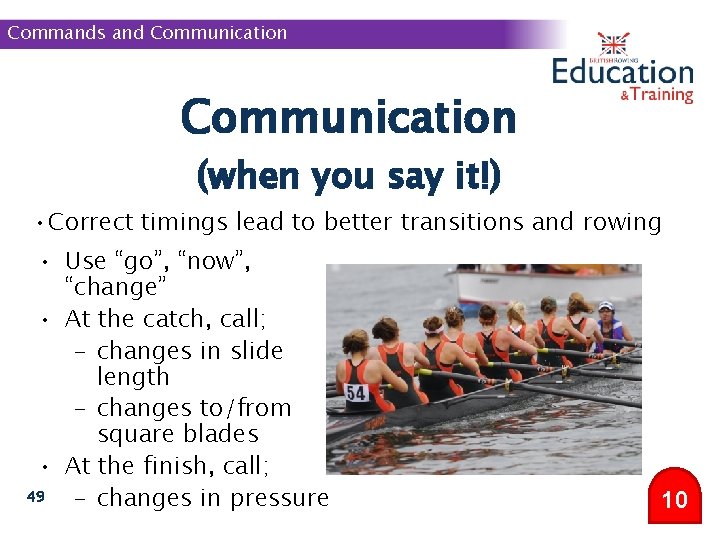 Commands and Communication (when you say it!) • Correct timings lead to better transitions