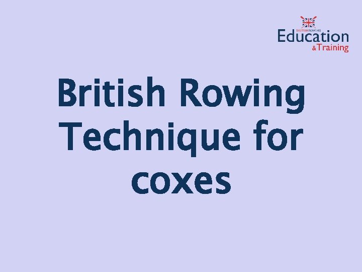 British Rowing Technique for coxes 