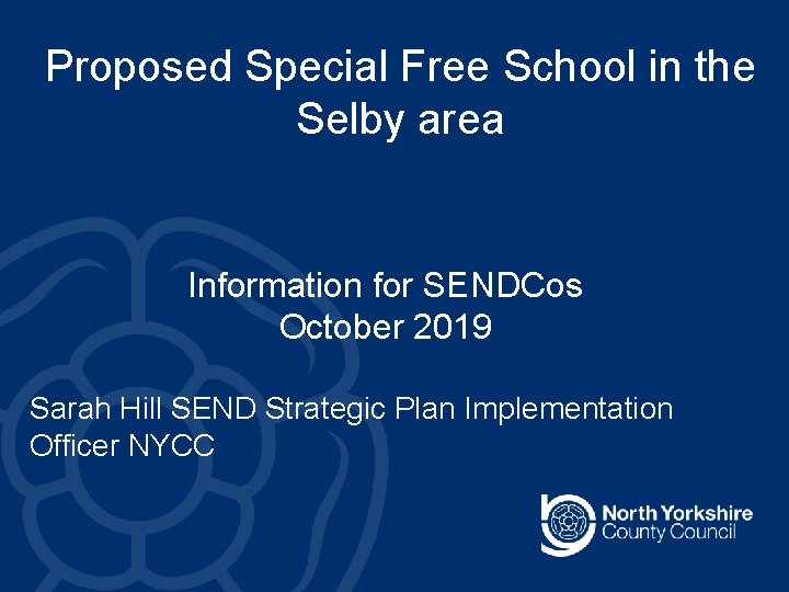 Proposed Special Free School in the Selby area Information for SENDCos October 2019 Sarah