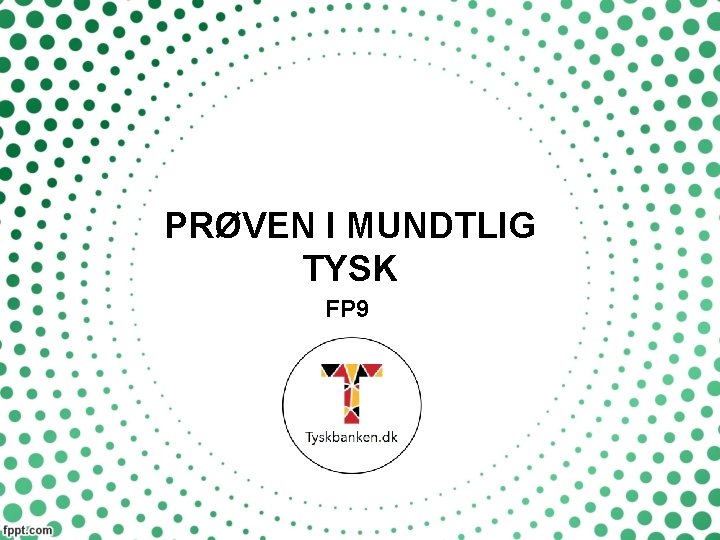 PRØVEN I MUNDTLIG TYSK FP 9 