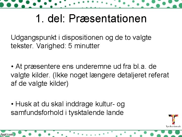 1. del: Præsentationen Udgangspunkt i dispositionen og de to valgte tekster. Varighed: 5 minutter