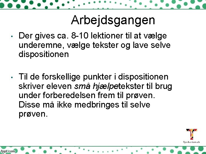 Arbejdsgangen • Der gives ca. 8 -10 lektioner til at vælge underemne, vælge tekster