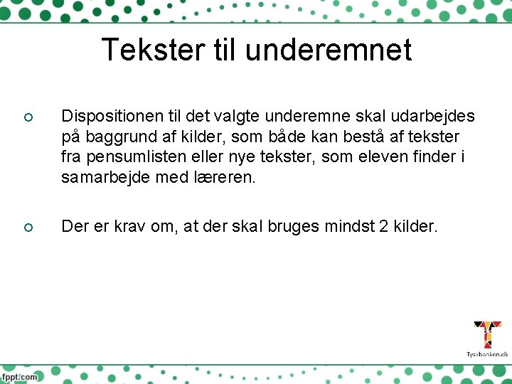 Tekster til underemnet Dispositionen til det valgte underemne skal udarbejdes på baggrund af kilder,