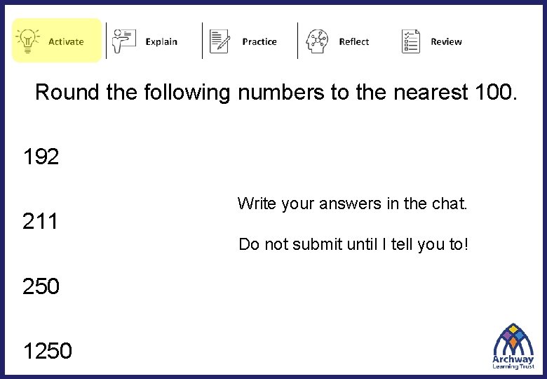 Round the following numbers to the nearest 100. 192 211 Write your answers in