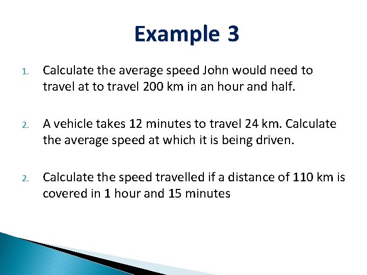 Example 3 1. Calculate the average speed John would need to travel at to