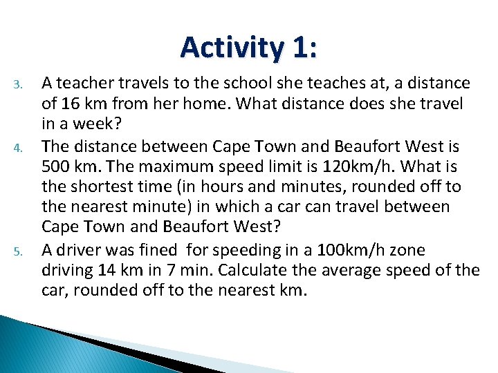 Activity 1: 3. 4. 5. A teacher travels to the school she teaches at,