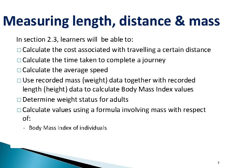 Measuring length, distance & mass In section 2. 3, learners will be able to: