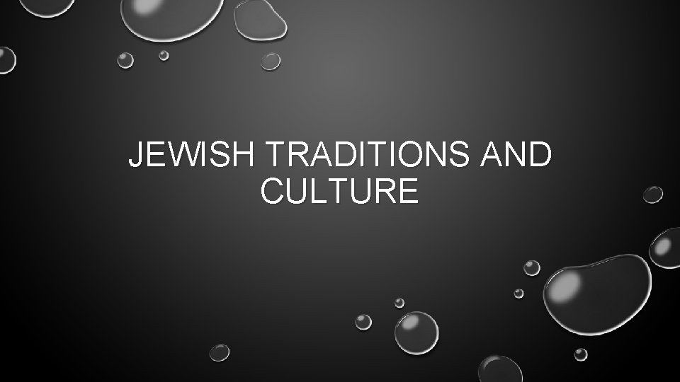 JEWISH TRADITIONS AND CULTURE 