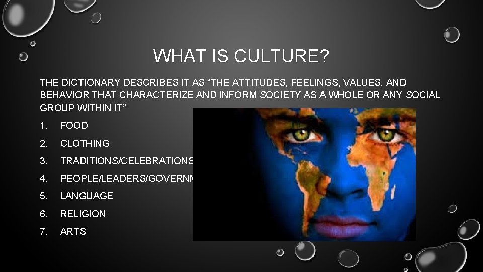 WHAT IS CULTURE? THE DICTIONARY DESCRIBES IT AS “THE ATTITUDES, FEELINGS, VALUES, AND BEHAVIOR