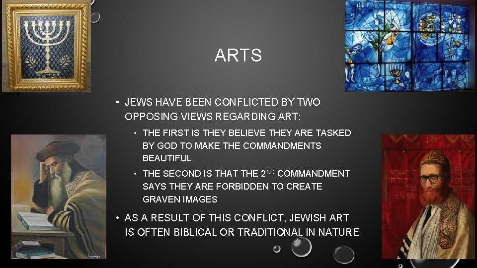 ARTS • JEWS HAVE BEEN CONFLICTED BY TWO OPPOSING VIEWS REGARDING ART: • THE