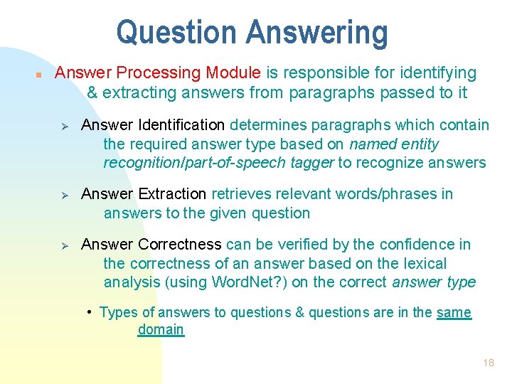 Question Answering n Answer Processing Module is responsible for identifying & extracting answers from