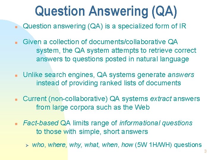 Question Answering (QA) n n n Question answering (QA) is a specialized form of