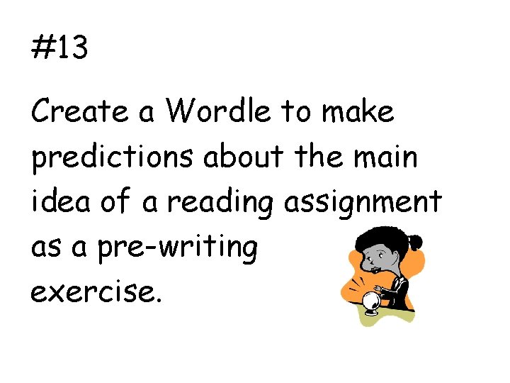 #13 Create a Wordle to make predictions about the main idea of a reading