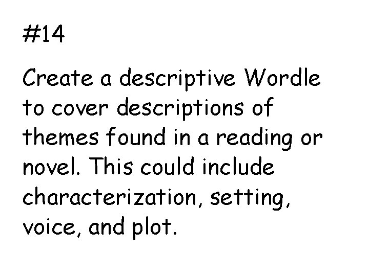 #14 Create a descriptive Wordle to cover descriptions of themes found in a reading