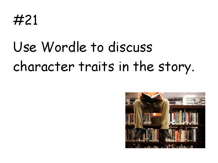 #21 Use Wordle to discuss character traits in the story. 