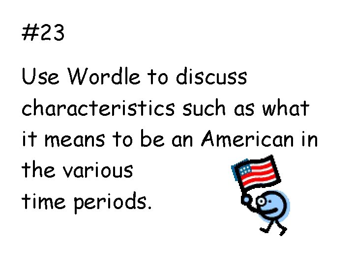 #23 Use Wordle to discuss characteristics such as what it means to be an