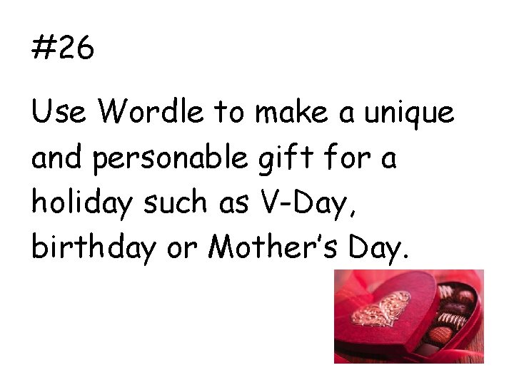 #26 Use Wordle to make a unique and personable gift for a holiday such