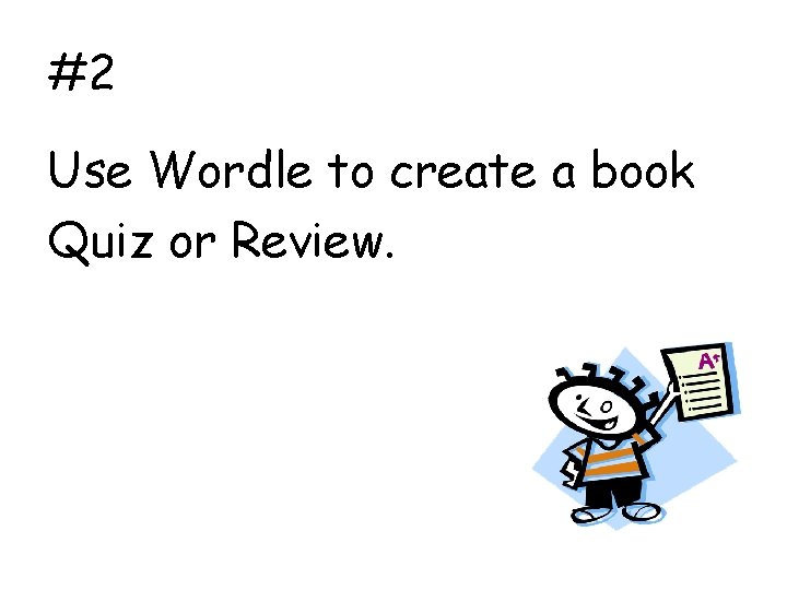 #2 Use Wordle to create a book Quiz or Review. 