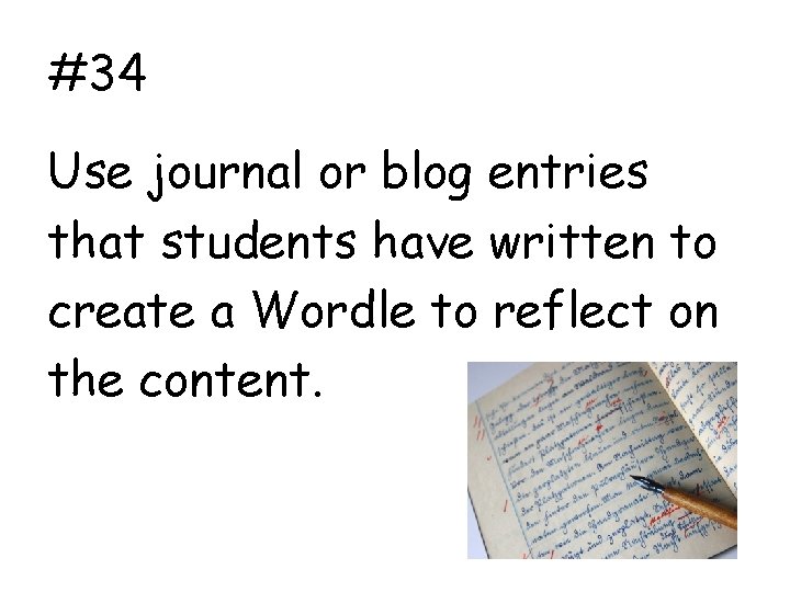 #34 Use journal or blog entries that students have written to create a Wordle