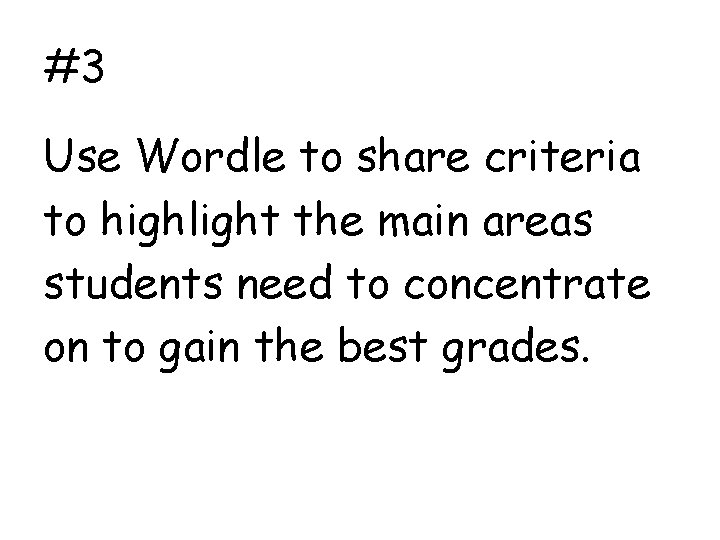 #3 Use Wordle to share criteria to highlight the main areas students need to