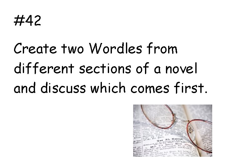 #42 Create two Wordles from different sections of a novel and discuss which comes