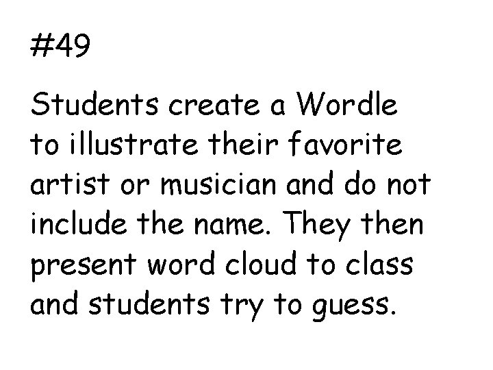 #49 Students create a Wordle to illustrate their favorite artist or musician and do